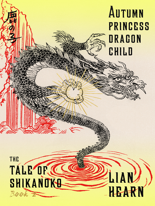 Title details for Autumn Princess, Dragon Child by Lian Hearn - Wait list